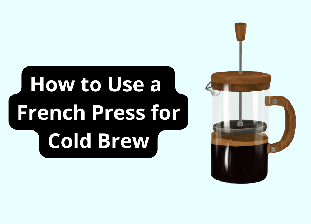 French Press for Cold Brew