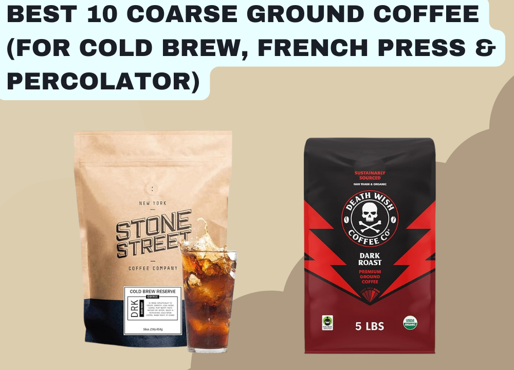 Best 10 Coarse Ground Coffee (For Cold Brew, French Press & Percolator) photo