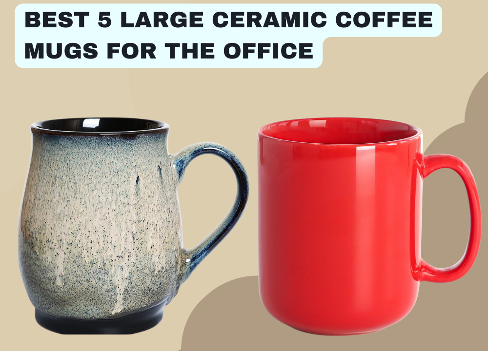 Best 5 Large Ceramic Coffee Mugs for the Office photo