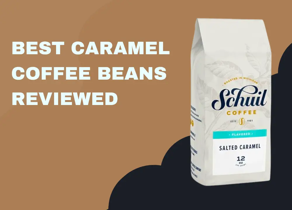 Best Caramel Coffee Beans Reviewed photo