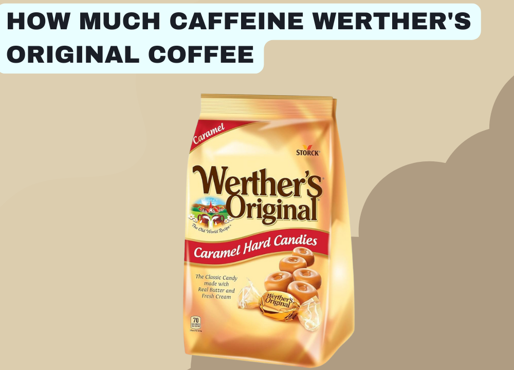 How Much Caffeine Werther's Original Coffee 11