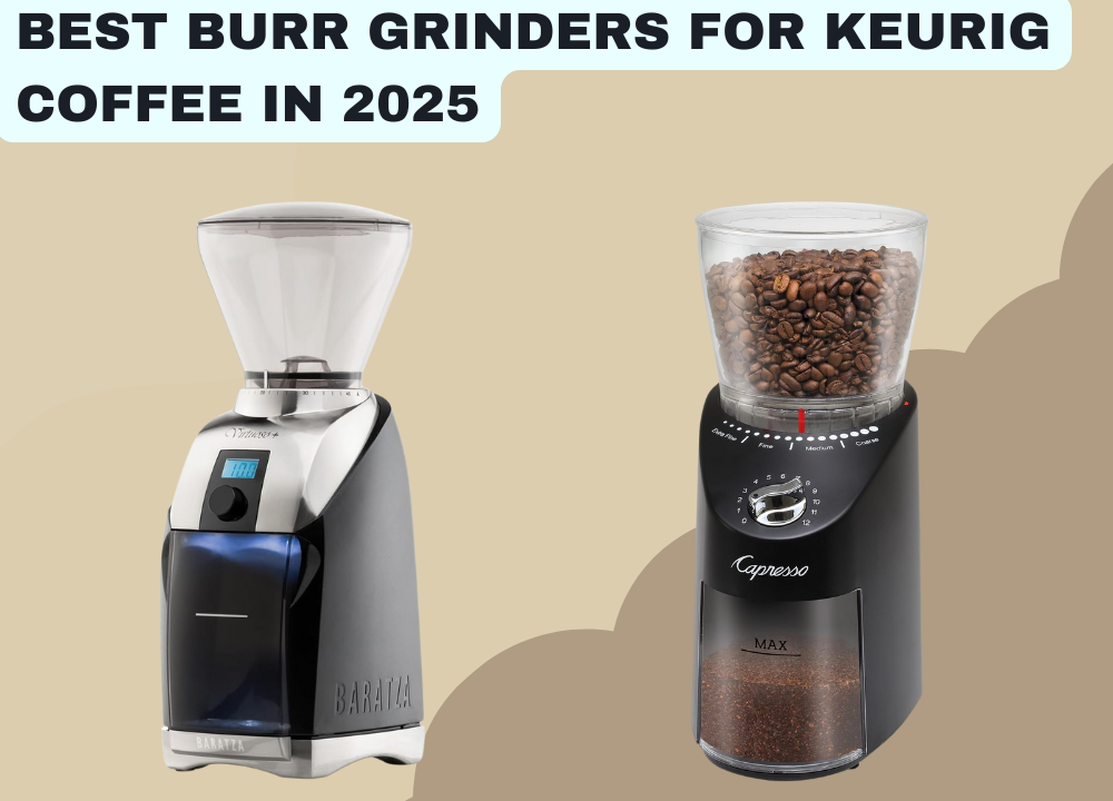 Best Burr Grinders for Keurig Coffee in 2025 photo